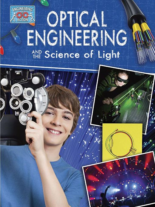 Title details for Optical Engineering and the Science of Light by Anne Rooney - Available